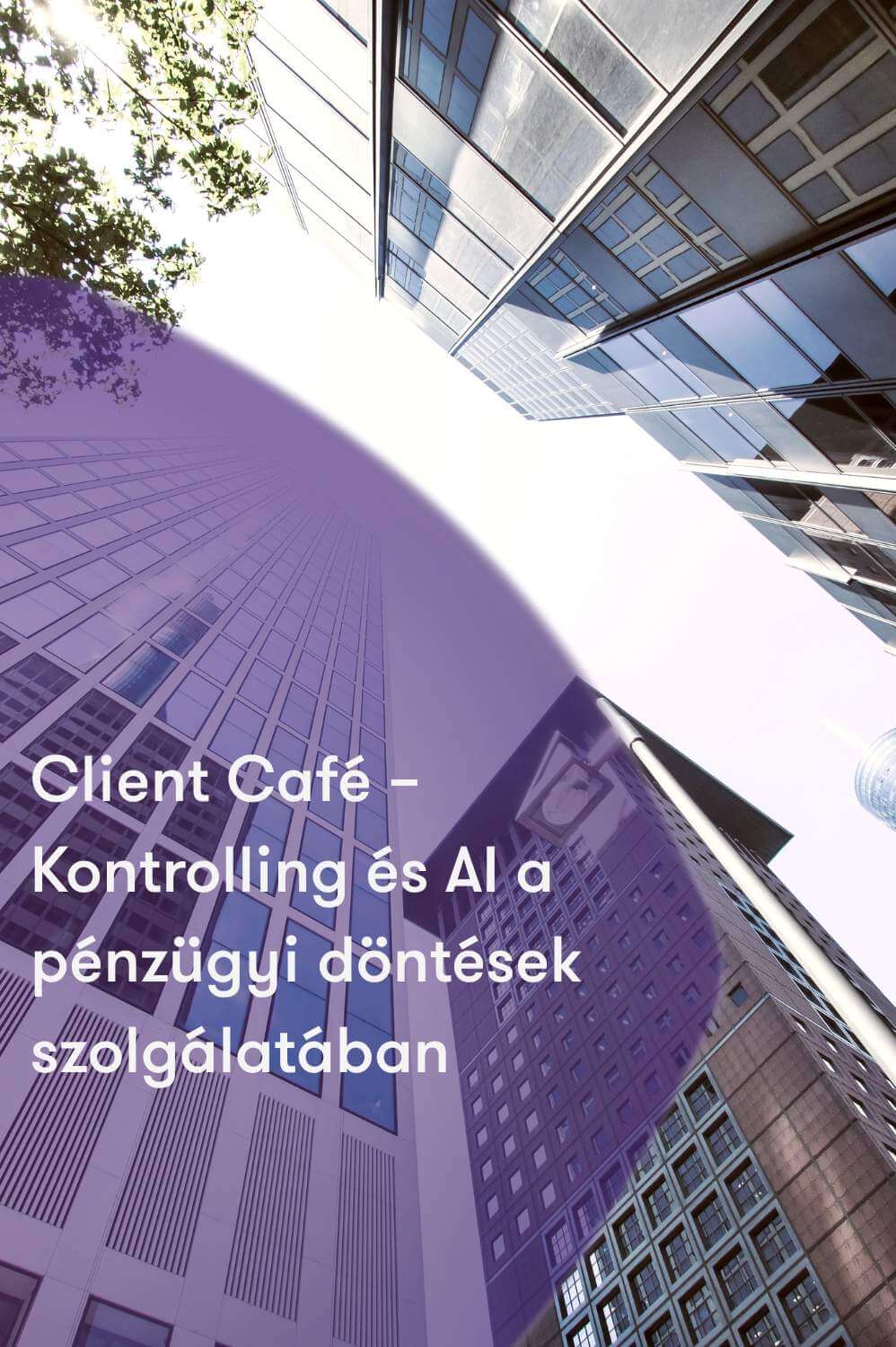 Client Café | Kontrolling és AI a pénzügyi döntések szolgálatában