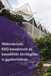 Webinárium: ESG-beszámoló és beszállítói átvilágítás a gyakorlatban Webinárium: ESG-beszámoló és beszállítói átvilágítás a gyakorlatban