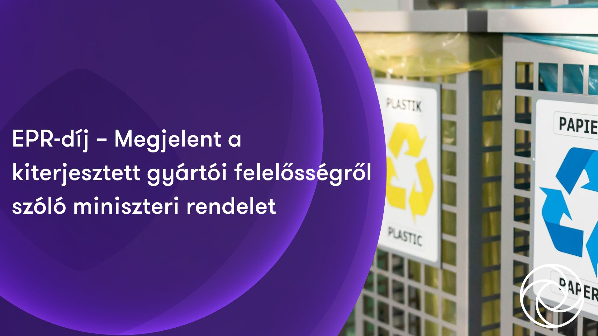 EPR-díj – Megjelent a kiterjesztett gyártói felelősségről szóló miniszteri rendelet